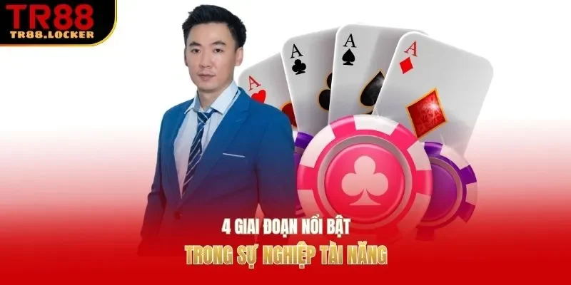 4 giai đoạn nổi bật trong sự nghiệp tài năng