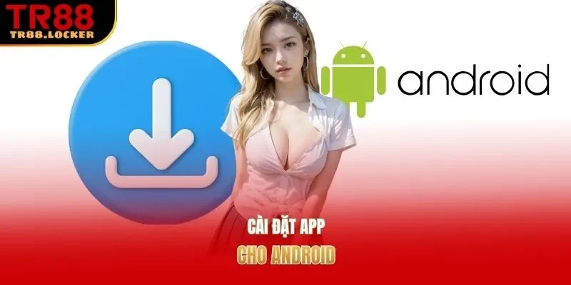 Cài đặt app cho Android
