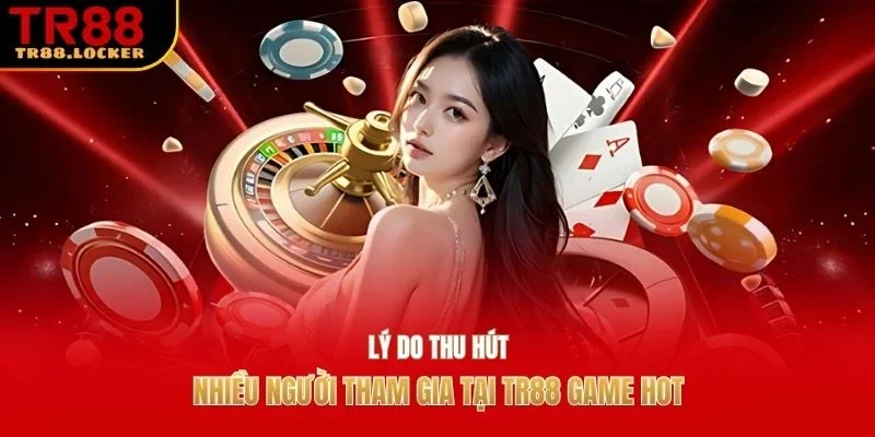 Lý do thu hút nhiều người tham gia tại TR88 game hot